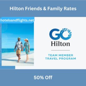 Hilton Friends and Family Rate 2025, Go Hilton Friends & Family Rate, 50% Off